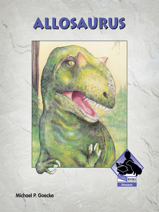 Title details for Allosaurus by Michael P. Goecke - Available